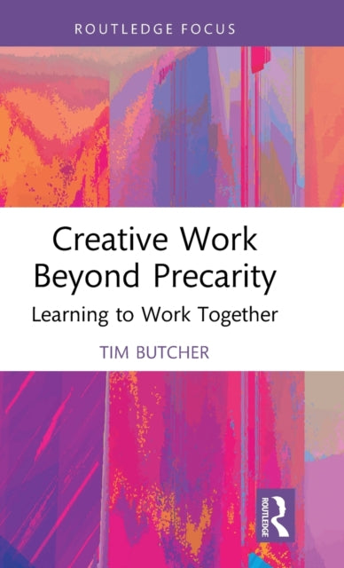 Book cover of: Creative Work Beyond Precarity. By: Tim Butcher