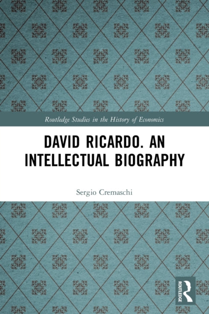Book cover of: David Ricardo. An Intellectual Biography. By: Sergio Cremaschi