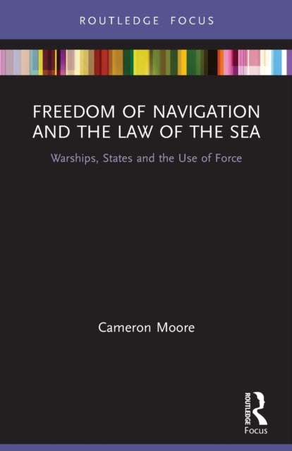 Book cover of: Freedom of Navigation and the Law of the Sea. By: Cameron Moore