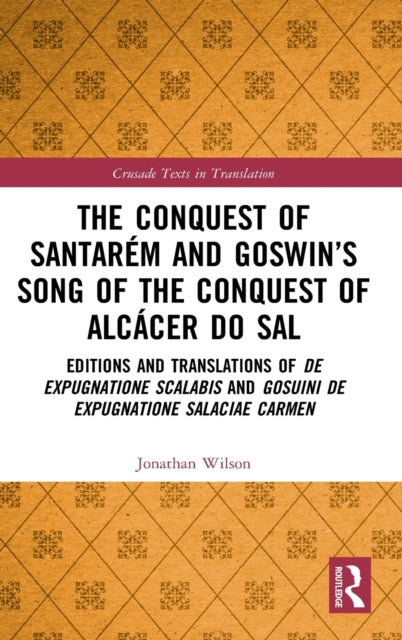 The Conquest of Santarem and Goswin’s Song of the Conquest of Alcacer do Sal