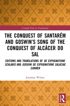 The Conquest of Santarem and Goswin’s Song of the Conquest of Alcacer do Sal