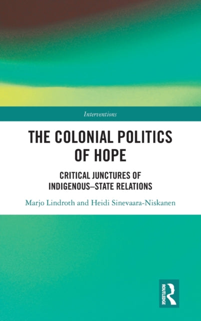 Book cover of: Colonial Politics of Hope. By: Marjo Lindroth
