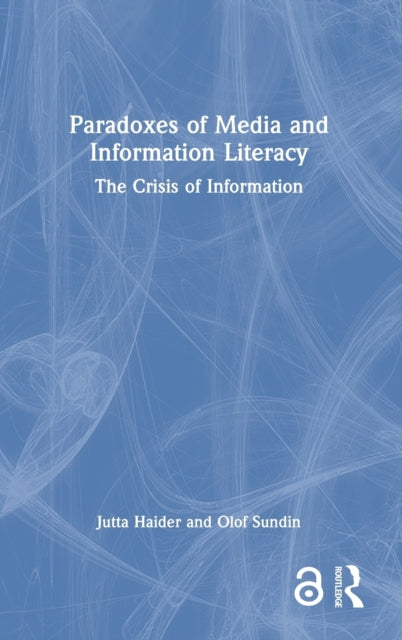 Book cover of: Paradoxes of Media and Information Literacy. By: Jutta Haider
