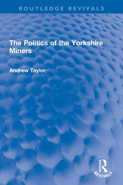 Book cover of: Politics of the Yorkshire Miners