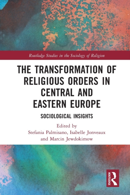 Book cover of: Transformation of Religious Orders in Central and Eastern Europe. By: Stefania Palmisano