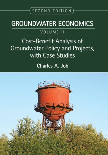 Book cover of: Cost-Benefit Analysis of Groundwater Policy and Projects, with Case Studies. By: Charles A. Job