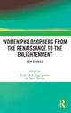 Book cover of: Women Philosophers from the Renaissance to the Enlightenment. By: Ruth Hagengruber