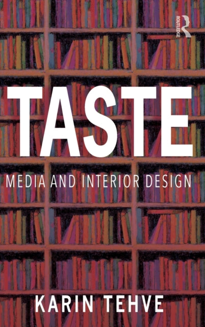 Book cover of: Taste: Media and Interior Design. By: Karin Tehve