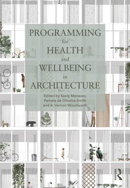Book cover of: Programming for Health and Wellbeing in Architecture. By: Keely Menezes
