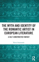 Book cover of: Myth and Identity of the Romantic Artist in European Literature. By: Elena Anastasaki