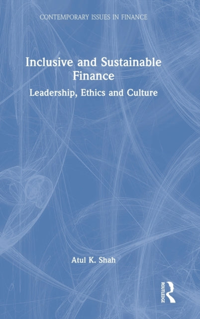 Book cover of: Inclusive and Sustainable Finance. By: Atul K. Shah