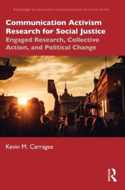Book cover of: Communication Activism Research for Social Justice. By: Kevin M. Carragee