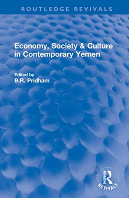 Book cover of: Economy, Society & Culture in Contemporary Yemen. By: B. R. Pridham