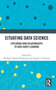 Book cover of: Situating Data Science. By: Michelle Hoda Wilkerson