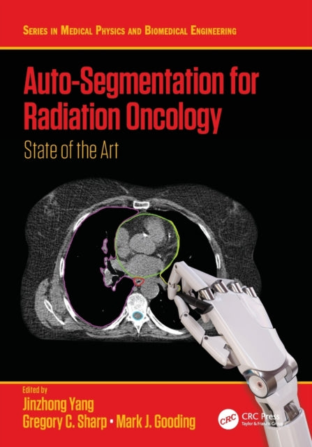 Book cover of: Auto-Segmentation for Radiation Oncology. By: Jinzhong Yang