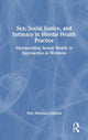 Book cover of: Sex, Social Justice, and Intimacy in Mental Health Practice. By: Erin Martinez