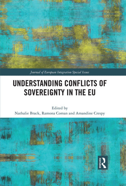 Book cover of: Understanding Conflicts of Sovereignty in the EU. By: Nathalie Brack
