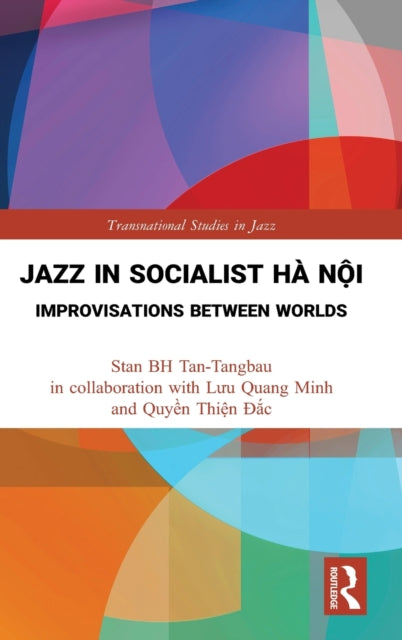 Book cover of: Jazz in Socialist Ha Noi. By: Stan Bh Tan-Tangbau