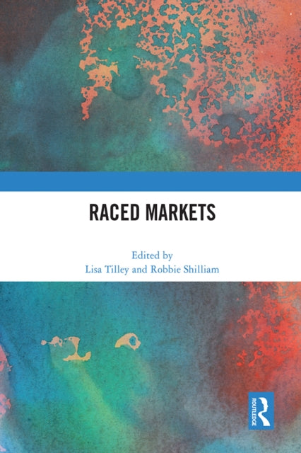 Book cover of: Raced Markets. By: Lisa Tilley