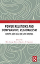 Book cover of: Power Relations and Comparative Regionalism. By: Min-hyung Kim