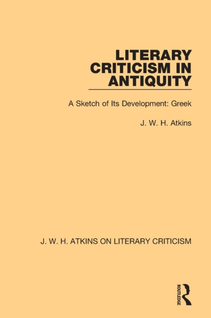 Book cover of: Literary Criticism in Antiquity. By: J. W. H. Atkins