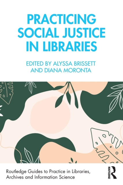 Book cover of: Practicing Social Justice in Libraries. By: Alyssa Brissett