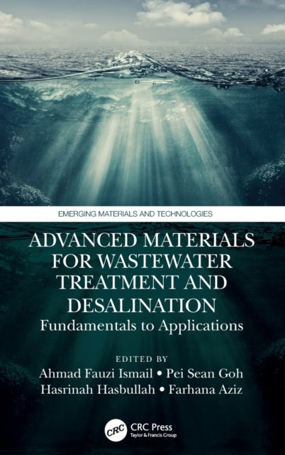 Book cover of: Advanced Materials for Wastewater Treatment and Desalination. By: A. F. Ismail