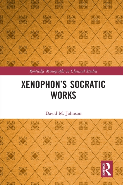 Book cover of: Xenophon’s Socratic Works. By: David M. Johnson
