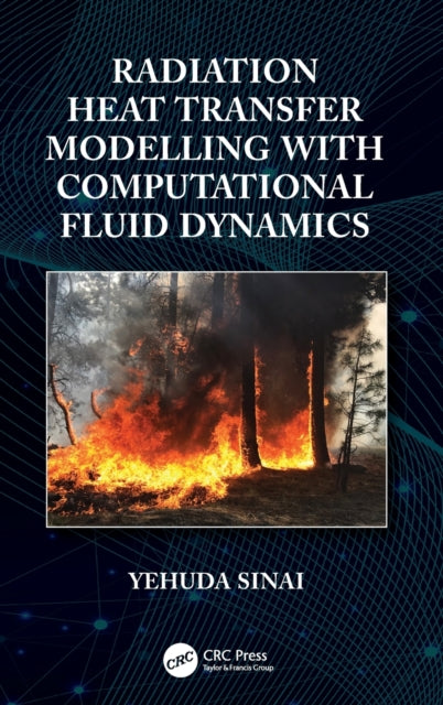 Book cover of: Radiation Heat Transfer Modelling with Computational Fluid Dynamics. By: Yehuda L. Sinai