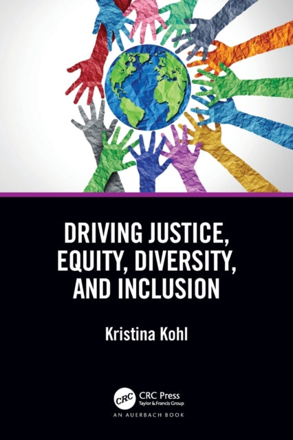 Book cover of: Driving Justice, Equity, Diversity, and Inclusion. By: Kristina Kohl