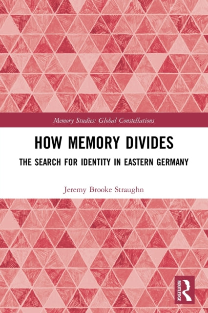 Book cover of: How Memory Divides. By: Jeremy Brooke Straughn