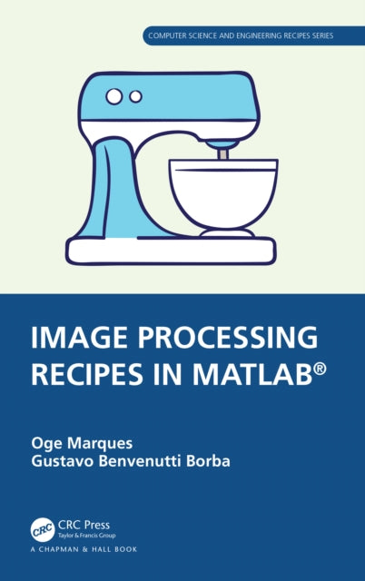 Book cover of: Image Processing Recipes in MATLAB®. By: Oge Marques