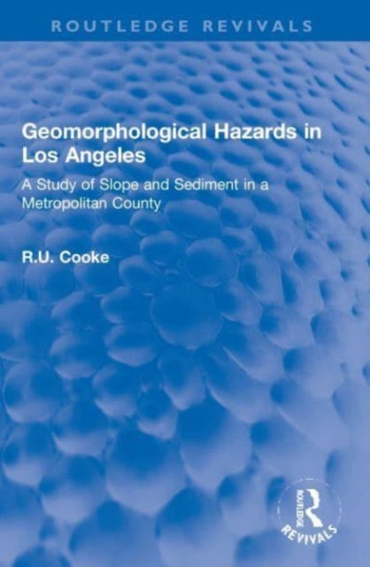 Book cover of: Geomorphological Hazards in Los Angeles. By: R. U. Cooke