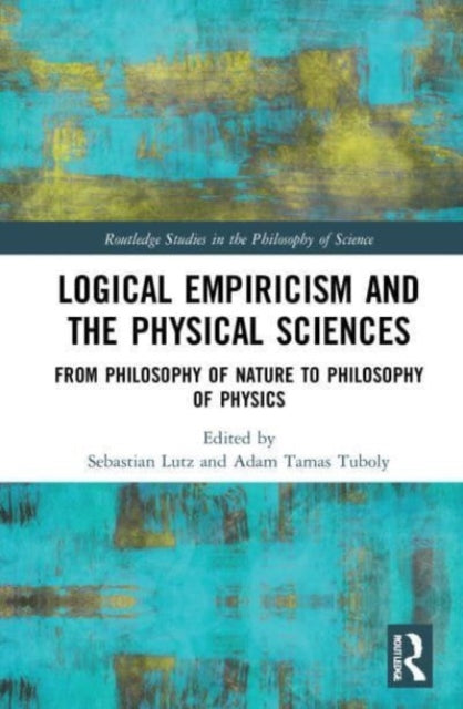 Book cover of: Logical Empiricism and the Physical Sciences. By: Sebastian Lutz