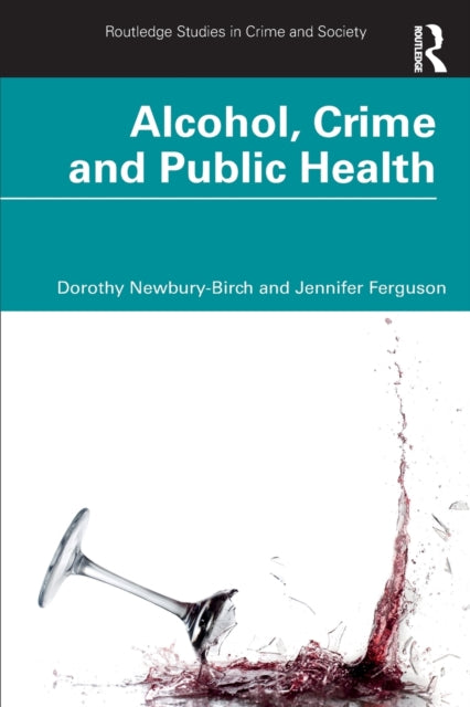 Book cover of: Alcohol, Crime and Public Health. By: Dorothy Newbury-Birch