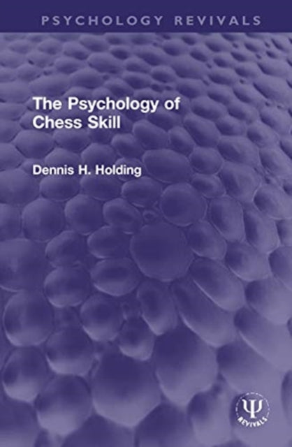Book cover of: Psychology of Chess Skill. By: D. H. Holding