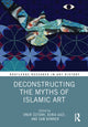 Book cover of: Deconstructing the Myths of Islamic Art. By: Onur Öztürk