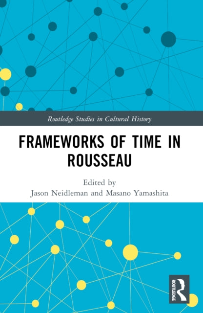 Book cover of: Frameworks of Time in Rousseau. By: Jason Andrew Neidleman