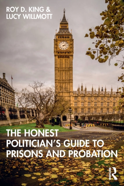 Book cover of: Honest Politician’s Guide to Prisons and Probation. By: Roy D. King