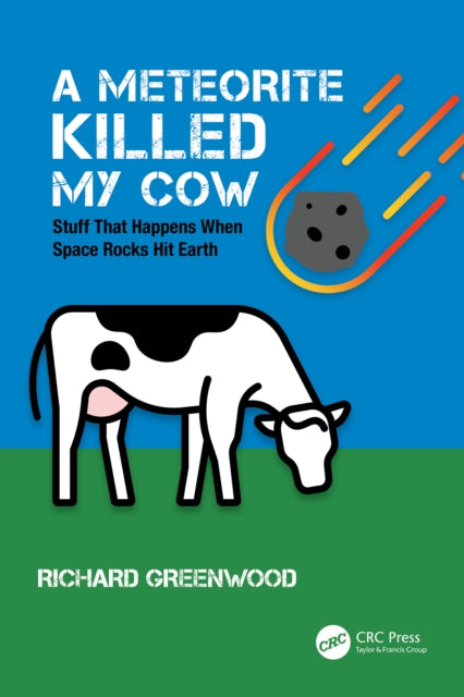 Book cover of: Meteorite Killed My Cow. By: Richard Greenwood