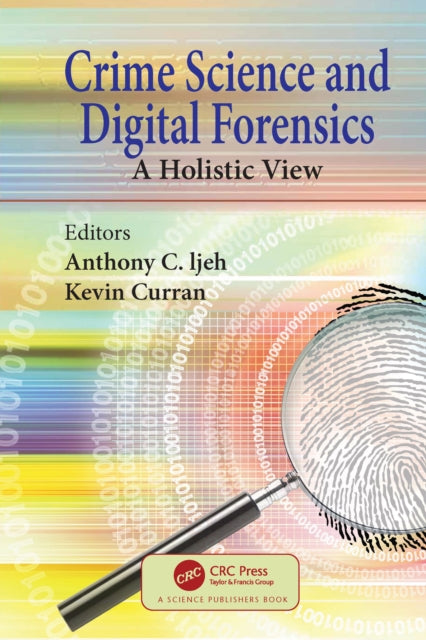 Book cover of: Crime Science and Digital Forensics. By: Anthony C. Ijeh