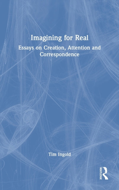 Book cover of: Imagining for Real. By: Tim Ingold