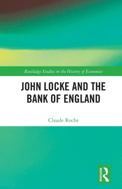 Book cover of: John Locke and the Bank of England. By: Claude Roche