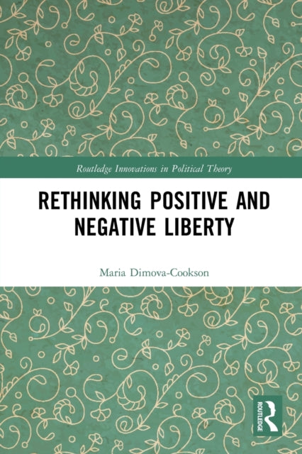 Book cover of: Rethinking Positive and Negative Liberty. By: Maria Dimova-Cookson