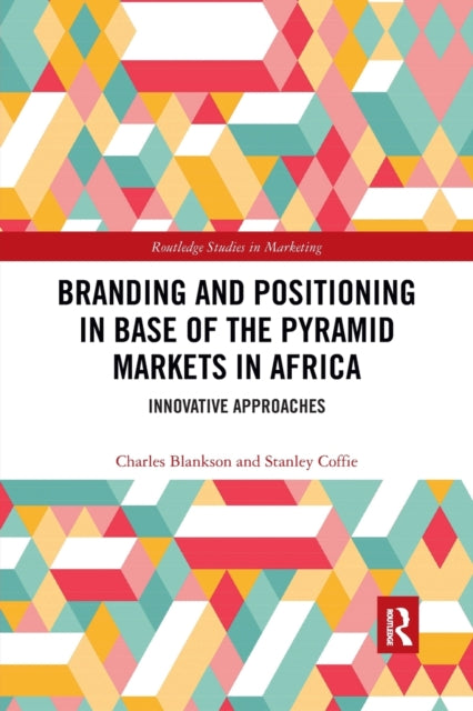 Book cover of: Branding and Positioning in Base of the Pyramid Markets in Africa. By: Charles Blankson