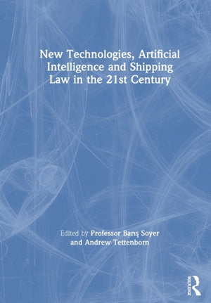 New Technologies, Artificial Intelligence and Shipping Law in the 21st Century