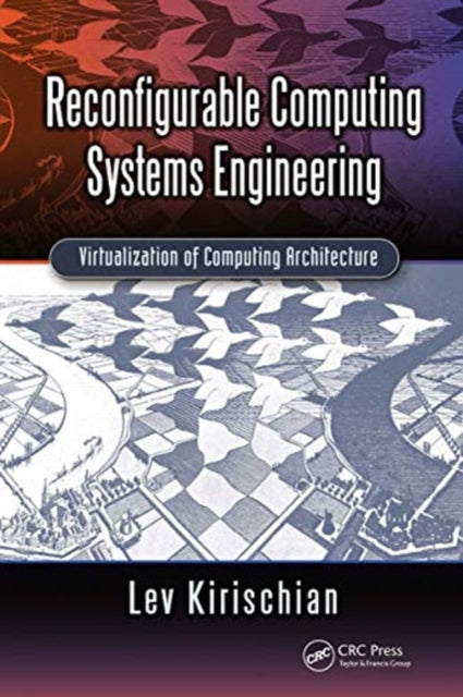 Book cover of: Reconfigurable Computing Systems Engineering. By: Lev Kirischian