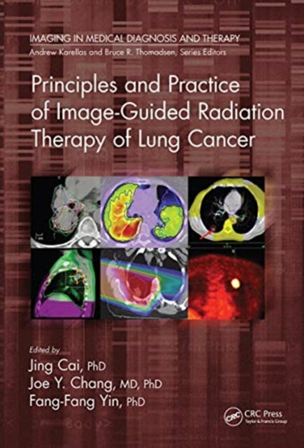 Book cover of: Principles and Practice of Image-Guided Radiation Therapy of Lung Cancer. By: Jing Cai