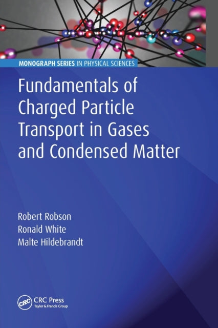 Book cover of: Fundamentals of Charged Particle Transport in Gases and Condensed Matter. By: R. E. Robson