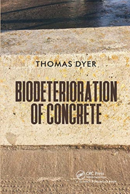 Book cover of: Biodeterioration of Concrete. By: Thomas D. Dyer